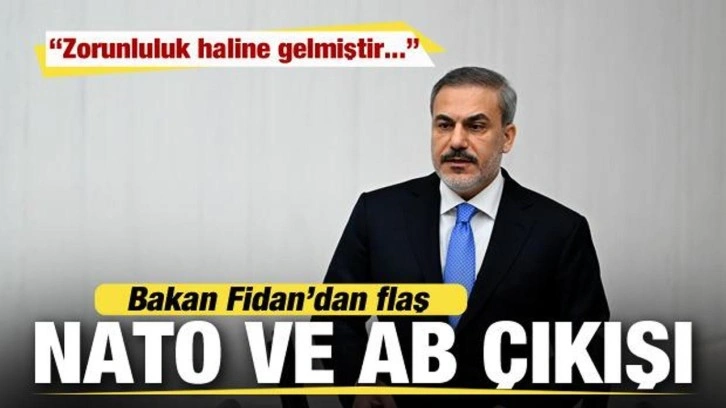 Bakan Fidan'dan son dakika NATO ve AB çıkışı: Zorunluluk haline gelmiştir!