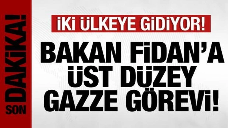 Bakan Hakan Fidan'a üst düzey Gazze görevi! İki ülkeye gidiyor!