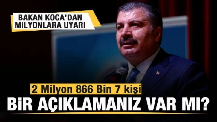 Bakan Koca sosyal medyadan uyardı: 2 milyon 866 bin kişi! Bir açıklamanız var mı?