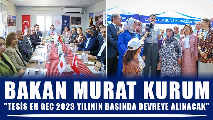 Bakan Kurum: "Tesis en geç 2023 yılının başında devreye alınacak"