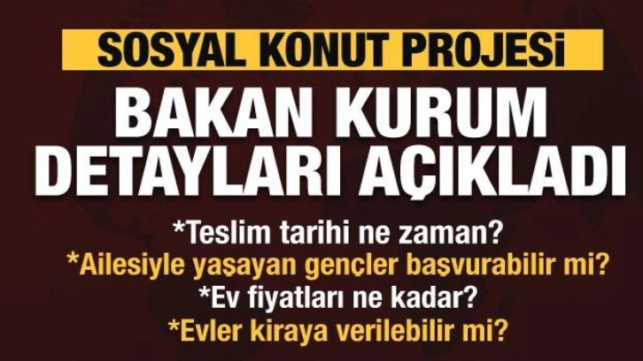 Bakan Kurum TOKİ konut projesiyle ilgili merak edilenleri cevapladı!