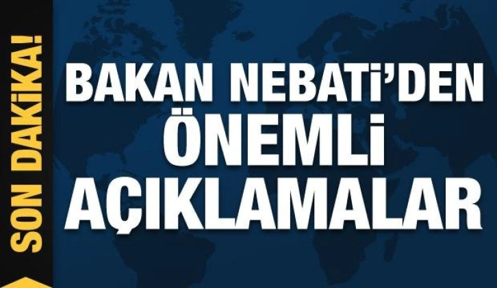 Bakan Nebati'den önemli açıklamalar