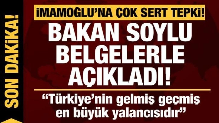 Bakan Soylu'dan, İmamoğlu'na çok sert tepki: İmamoğlu Türkiye'nin en büyük yalancısıd