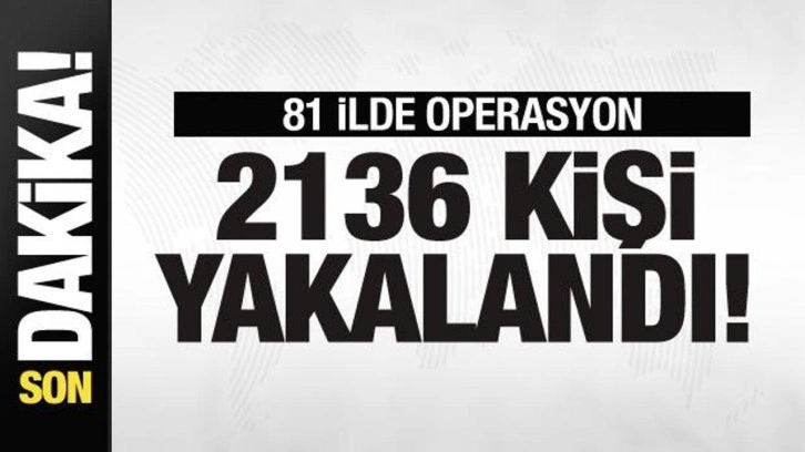 Bakan Yerlikaya operasyonu duyurdu: 2136 kişi yakalandı!