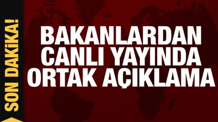 Bakanlardan canlı yayında son dakika açıklamaları