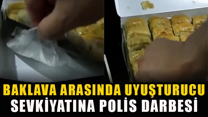 Baklava arasında uyuşturucu sevkiyatına polis darbesi