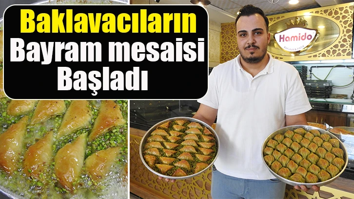 Baklavacıların bayram mesaisi başladı