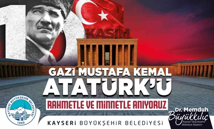 Başkan Büyükkılıç: "Gazi Mustafa Kemal Atatürk’ü rahmetle anıyorum"
