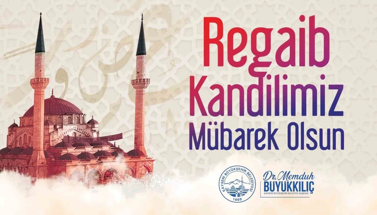 Başkan Büyükkılıç’tan Regaip Kandili mesajı
