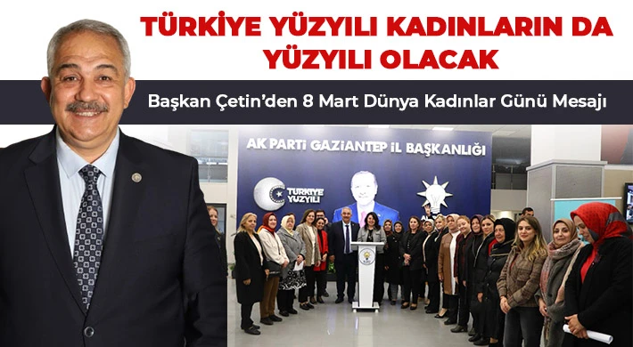 Başkan Çetin’den 8 Mart Dünya Kadınlar Günü Mesajı 