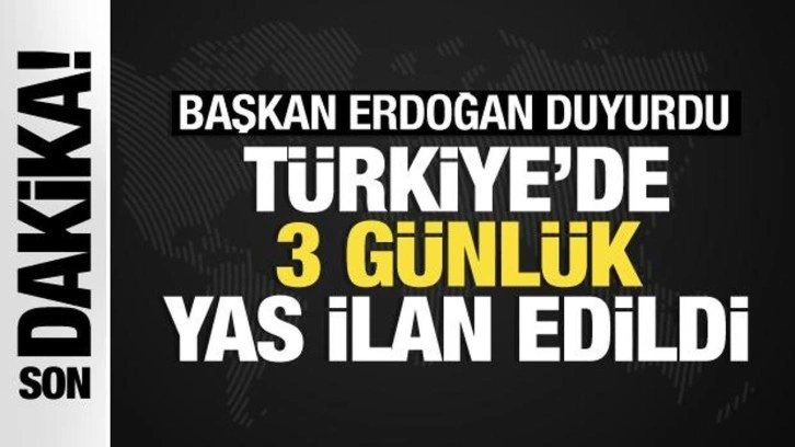 Başkan Erdoğan duyurdu! Türkiye'de 3 günlük ulusal yas ilan edildi