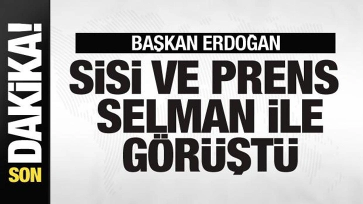 Başkan Erdoğan, Sisi ve Prens Selman ile görüştü