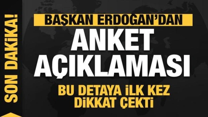 Başkan Erdoğan'dan anket açıklaması! Bu detaya ilk kez dikkat çekti