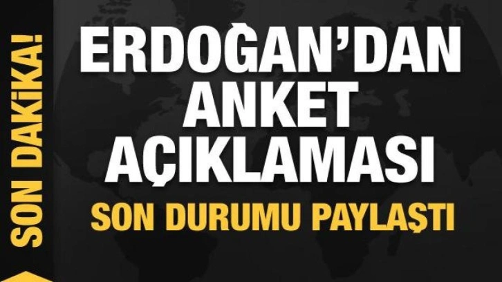 Başkan Erdoğan'dan anket açıklaması: Son durumu paylaştı