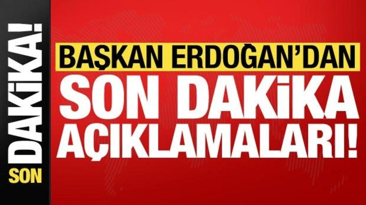 Başkan Erdoğan'dan son dakika açıklamaları / CANLI