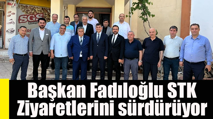 Başkan Fadıloğlu STK ziyaretlerini sürdürüyor