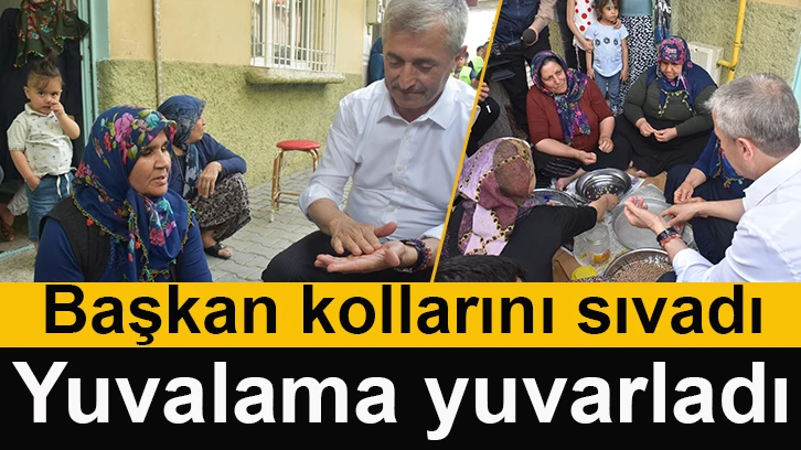 Başkan kollarını sıvadı, yuvalama yuvarladı