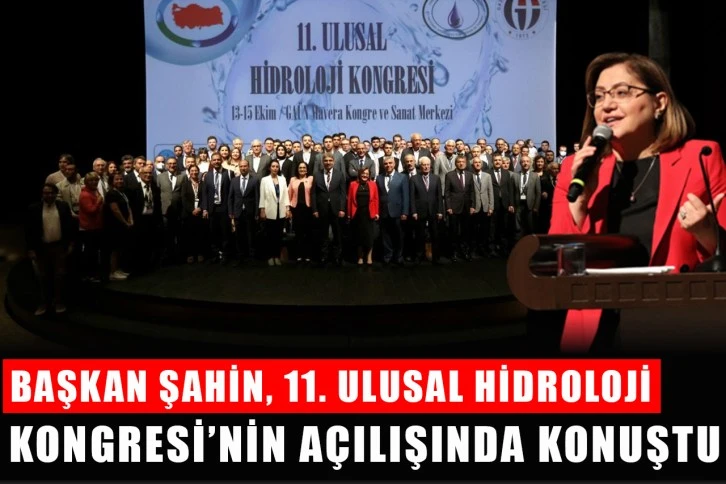 Başkan Şahin, 11. Ulusal Hidroloji Kongresi’nin açılışında konuştu