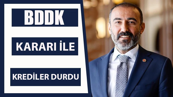 BDDK kararı ile krediler durdu