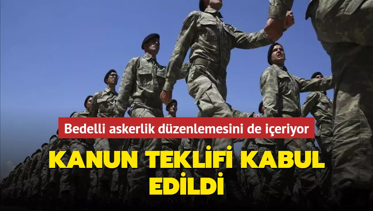 Bedelli askerlik düzenlemesini de içeren kanun teklifi TBMM'de kabul edildi