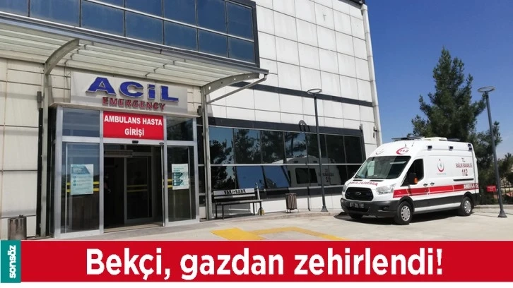 BEKÇİ, GAZDAN ZEHİRLENDİ!