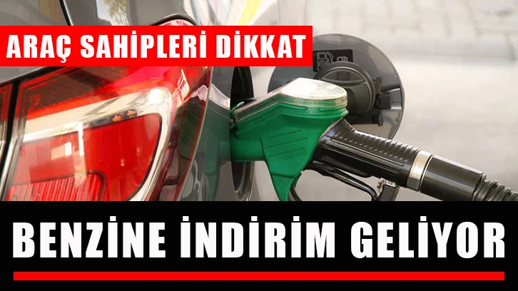 Benzine indirim geliyor