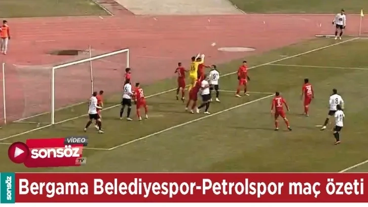 BERGAMA BELEDİYESPOR-PETROLSPOR MAÇ ÖZETİ