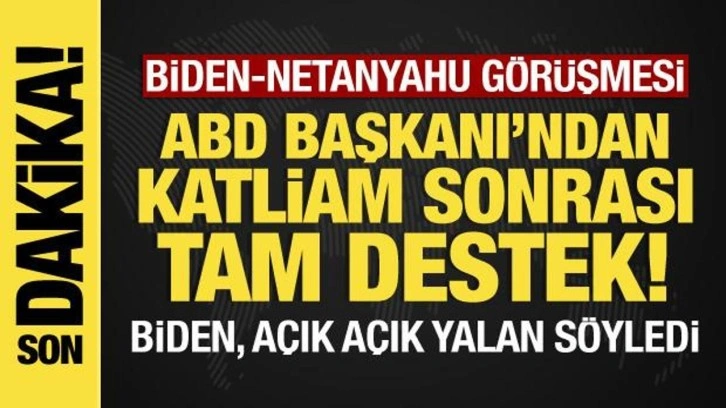 Biden-Netanyahu görüşmesi: ABD Başkanı'ndan katliam sonrası İsrail'e tam destek