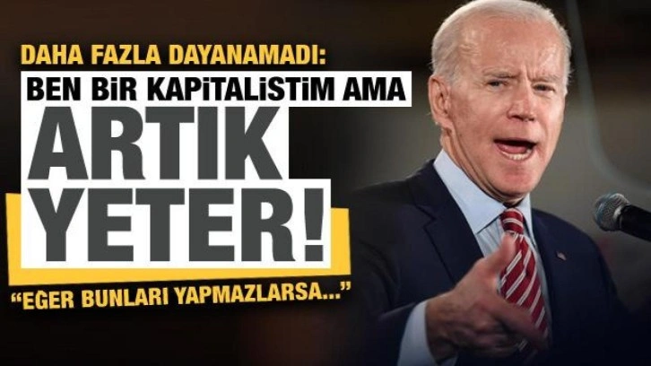 Biden'dan daha fazla dayanamadı: Ben bir kapitalistim ama bu kadarı da yeter...