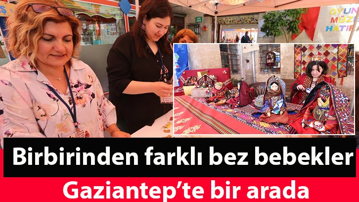 Birbirinden farklı bez bebekler Gaziantep’te bir arada