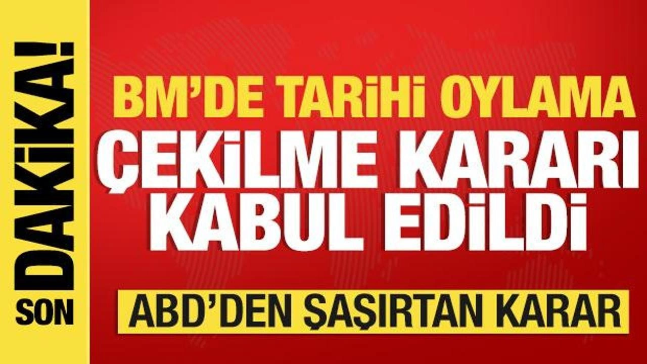 BM'de tarihi oylama! Çekilme kararı kabul edildi...ABD'den şaşırtan karar