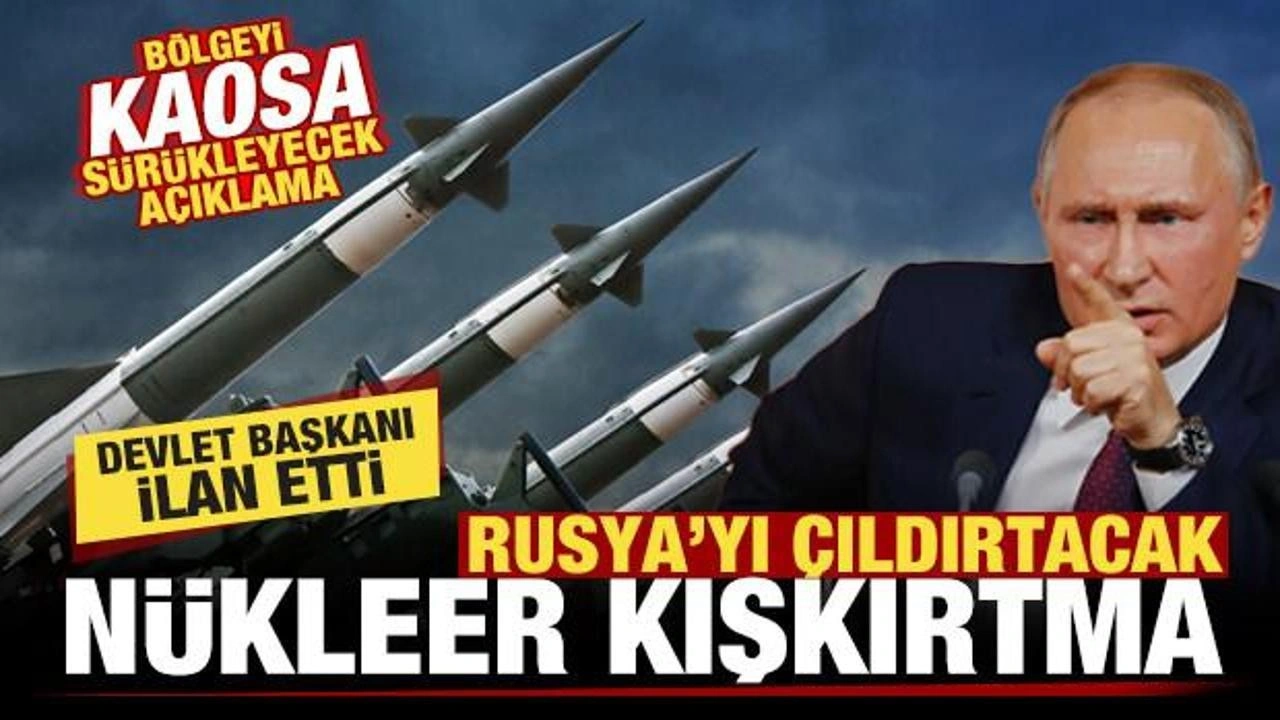 Bölgeyi kaosa sürükleyecek duyuru! Rusya'yı çıldırtacak nükleer kışkırtma