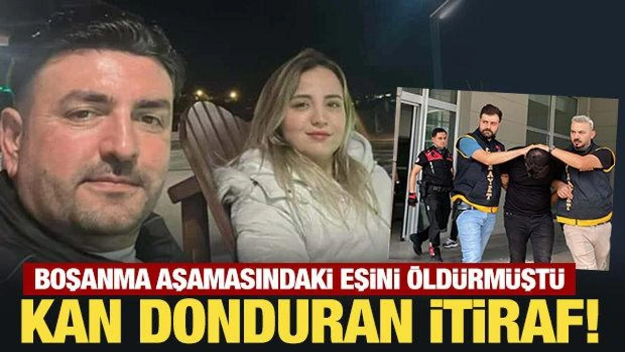 Boşanma aşamasındaki eşini öldürmüştü: Kan donduran itiraf!