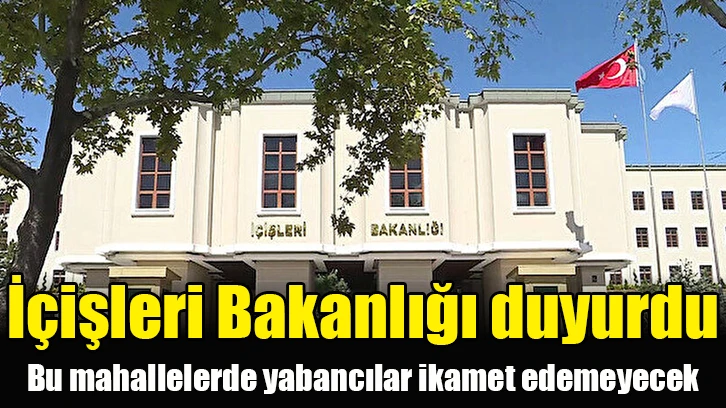 Bu mahallelerde yabancılar ikamet edemeyecek.  