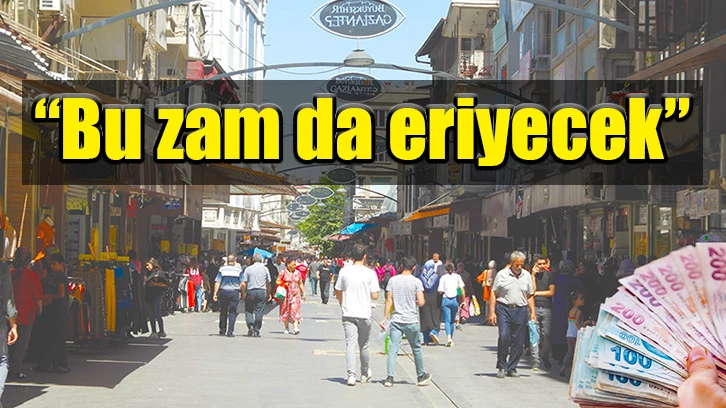 “Bu zam da eriyecek”