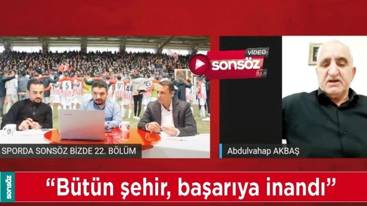 “BÜTÜN ŞEHİR, BAŞARIYA İNANDI”