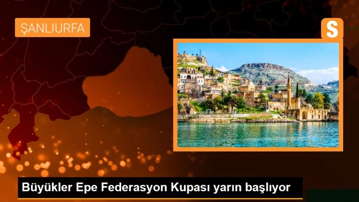 Büyükler Epe Federasyon Kupası yarın başlıyor