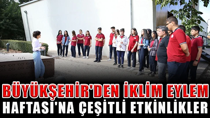 Büyükşehir'den İklim Eylem Haftası'na Çeşitli Etkinlikler