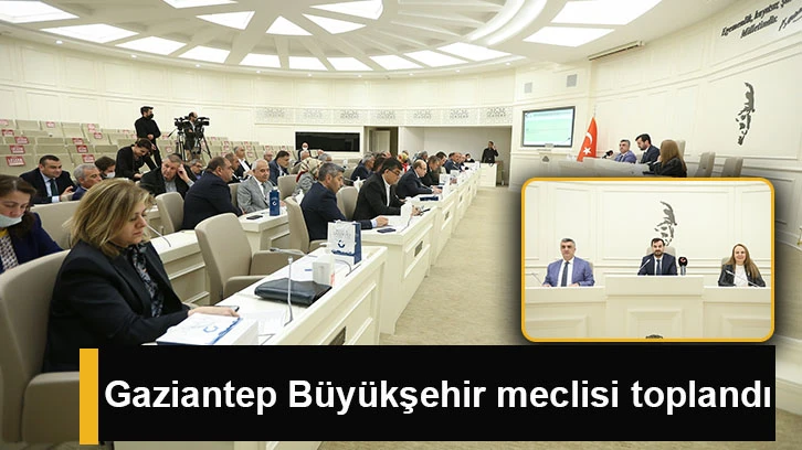 Gaziantep Büyükşehir meclisi toplandı