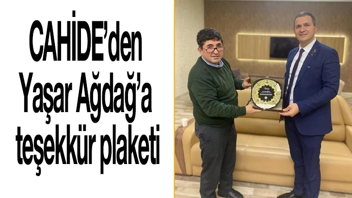 CAHİDE’den Yaşar Ağdağ’a teşekkür plaketi