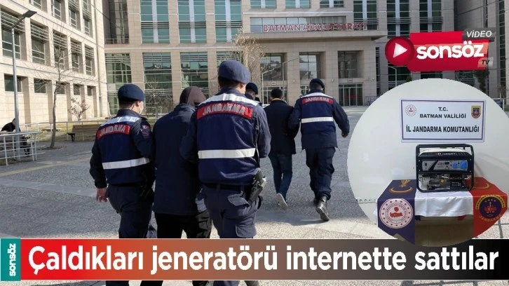 ÇALDIKLARI JENERATÖRÜ İNTERNETTE SATTILAR