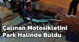 Çalınan motosikletini kendi imkanları ile buldu