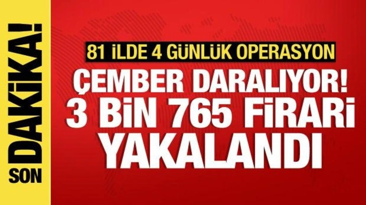 ÇEMBER-13 Operasyonunda Yakalanan 3765 Firari!