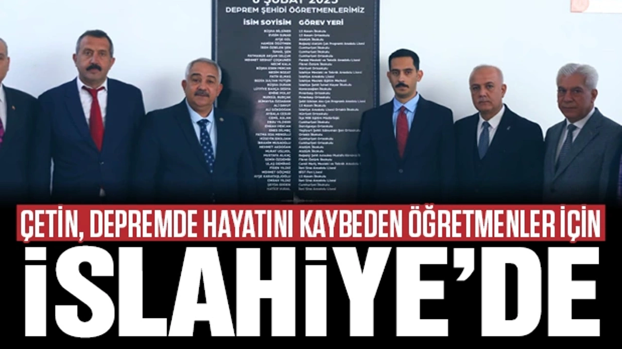 Çetin, depremde hayatını kaybeden öğretmenler için İslahiye’de