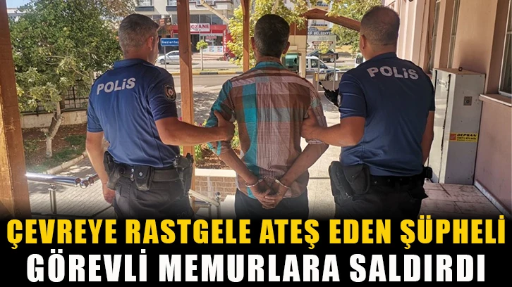 Çevreye rastgele ateş eden şüpheli! Görevli memurlara saldırdı