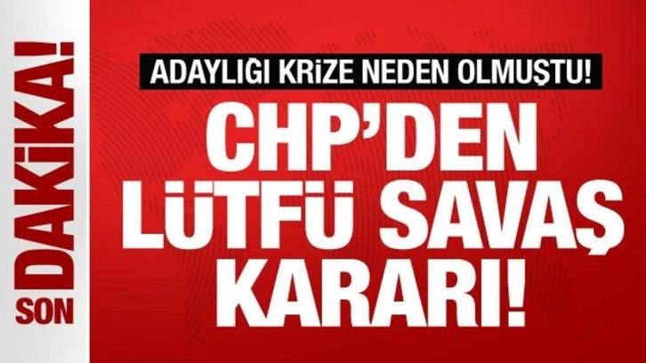 CHP Hatay'da Lütfü Savaş'ın Adaylığı Devam Ediyor