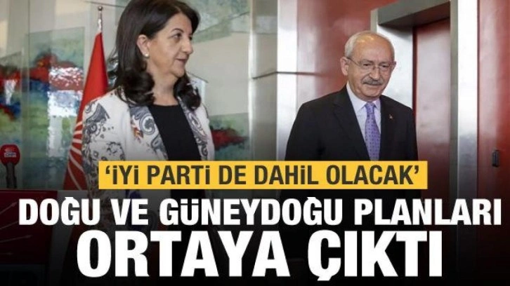 CHP ve HDP'nin doğu ve güneydoğu planları ortaya çıktı! İYİ Parti de işin içinde