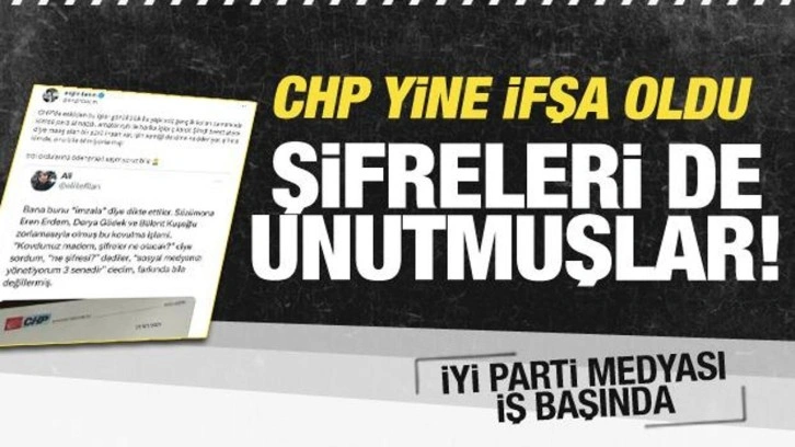 CHP yine ifşa oldu! Şifreleri bile unutmuşlar...İYİ Parti medyası iş başında