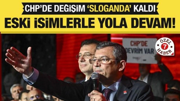 CHP’de değişim ‘sloganda’ kaldı!