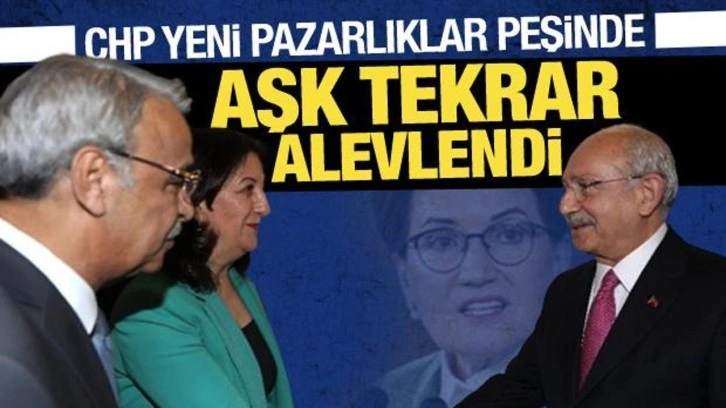 CHP'den yerel seçim pazarlığı: HDP ve İYİ Parti aşkı tekrar alevlendi